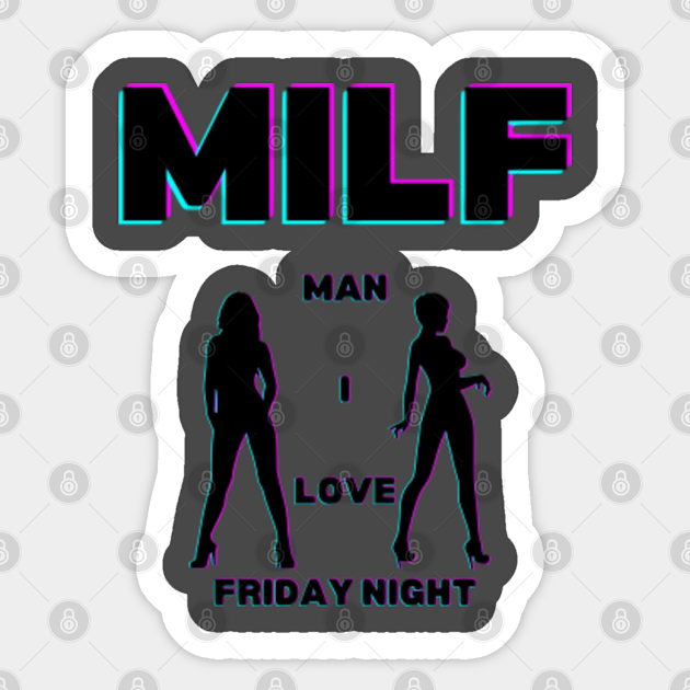Milf Friday Night Milf Sticker Teepublic